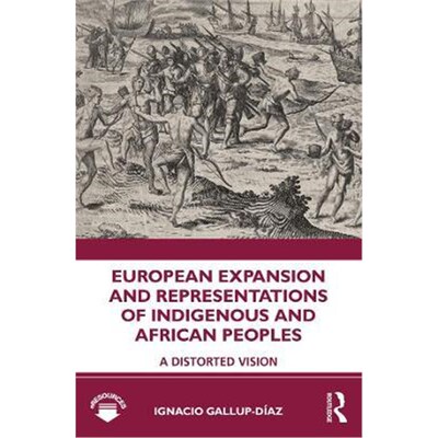 按需印刷European Expansion and Representations of Indigenous and African Peoples:A Distorted Vision[9780815376446]