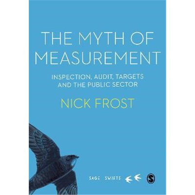 预订不退不换The Myth of Measurement:Inspection, audit, targets and the public sector