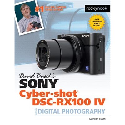 预订David Busch's Sony Cyber-Shot DSC-Rx100 Iv:Guide to Digital Photography