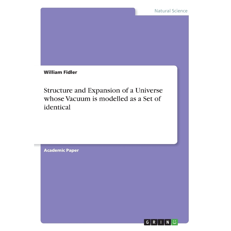 预订Structure and Expansion of a Universe whose Vacuum is modelled as a Set of identical, bi-modal, freq 书籍/杂志/报纸 科普读物/自然科学/技术类原版书 原图主图