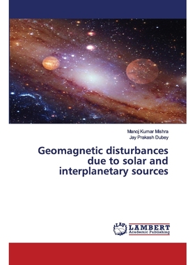 按需印刷Geomagnetic disturbances due to solar and interplanetary sources[9786202676175]