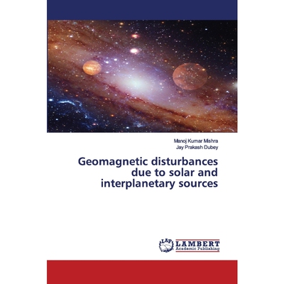 按需印刷不退不换Geomagnetic disturbances due to solar and interplanetary sources[9786202676175]
