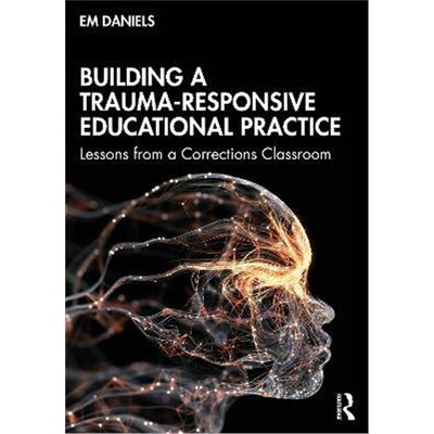 按需印刷Building a Trauma-Responsive Educational Practice:Lessons from a Corrections Classroom[9780367499624]