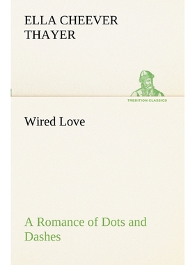 按需印刷Wired Love A Romance of Dots and Dashes[9783849188658]