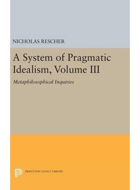按需印刷不退不换A System of Pragmatic Idealism, Volume III[9780691636672]