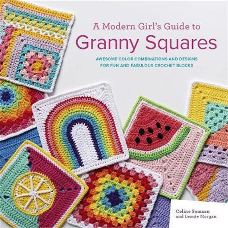 预订A Modern Girl's Guide to Granny Squares:Awesome Colour Combinations and Designs for Fun and Fabulous Crochet Blocks