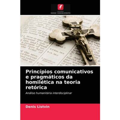 按需印刷POR Princípios comunicativos e pragmáticos da homilética na teoria retórica[9786203690798]