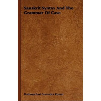 按需印刷Sanskrit Syntax and the Grammar of Case[9781406716207]