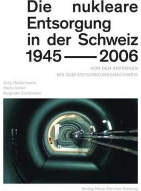 预订【德语】 Die nukleare Entsorgung in der Schweiz 1945-2006:Von den Anfängen bis zum
