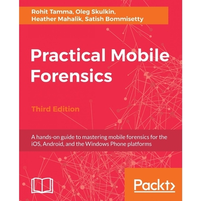 按需印刷Practical Mobile Forensics - Third Edition[9781788839198]