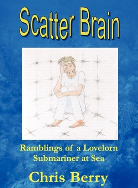 按需印刷Scatter Brain - Ramblings of a Lovelorn Submariner at Sea[9781430304821]