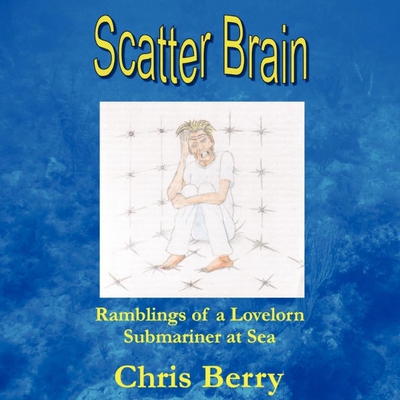 按需印刷Scatter Brain - Ramblings of a Lovelorn Submariner at Sea[9781430304821]