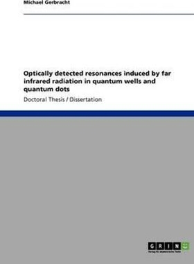 按需印刷Optically detected resonances induced by far infrared radiation in quantum wells and quantum dots[9783640129799]
