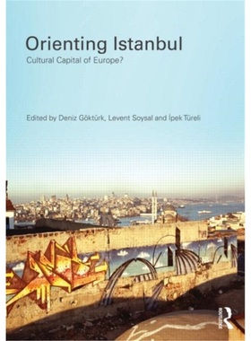 预订Orienting Istanbul:Cultural Capital of Europe?[9780415580113]