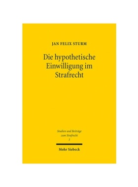 预订【德语】Die hypothetische Einwilligung im Strafrecht:?berlegungen zu den dogmatischen Grundlagen und zum Anwendungsb