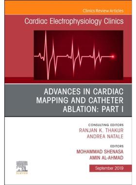 预订Advances in Cardiac Mapping and Catheter Ablation: Part I, An Issue of Cardiac Electrophysiology Clinics