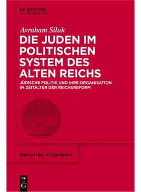 预订【德语】Die Juden im politischen System des Alten Reichs:Jüdische Politik und ihre Orga