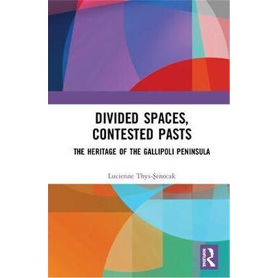 按需印刷Divided Spaces, Contested Pasts:The Heritage of the Gallipoli Peninsula[9781472414465]