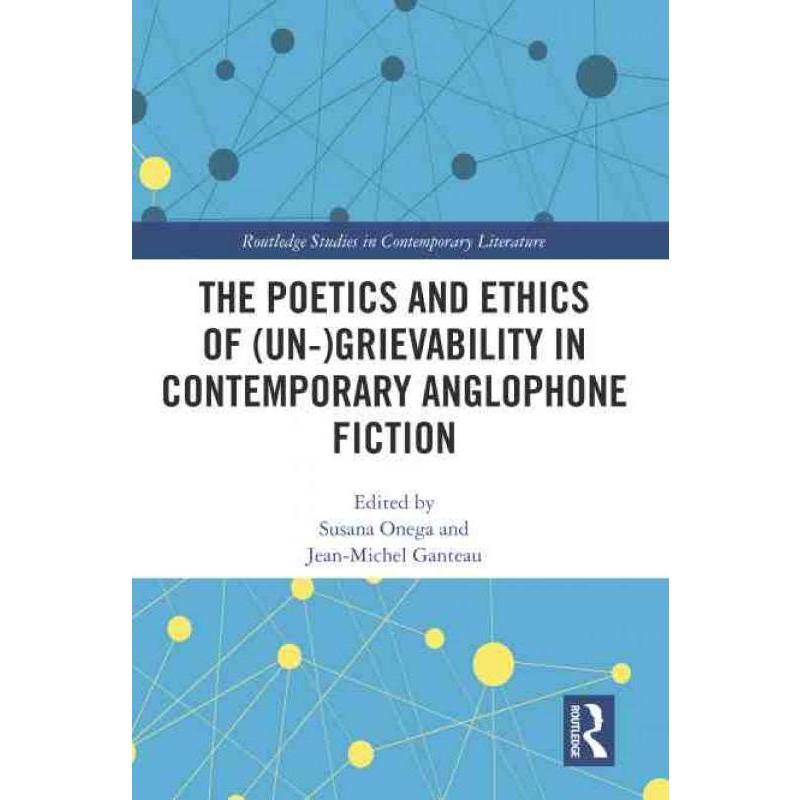 按需印刷TF The Poetics and Ethics of (Un )Grievability in Contemporary Anglophone Fiction[9781032389752]