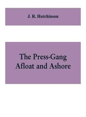 按需印刷The Press-Gang Afloat and Ashore[9789353609696]
