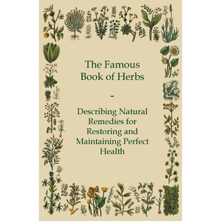 预订不退不换The Famous Book of Herbs - Describing Natural Remedies for Restoring and Maintaining Perfect Health