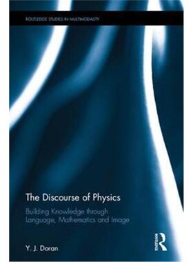 按需印刷不退不换The Discourse of Physics:Building Knowledge through Language, Mathematics and Image[9781138744318]