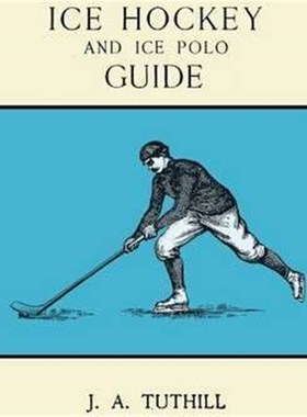 预订Ice Hockey and Ice Polo Guide - Containing a Complete Record of the Season of 1896-97, with Amended