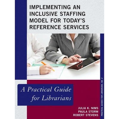 按需印刷Implementing an Inclusive Staffing Model for Today's Reference Services[9780810891289]