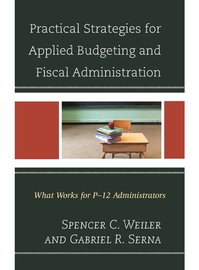 按需印刷不退不换Practical Strategies for Applied Budgeting and Fiscal Administration[9781475825640]