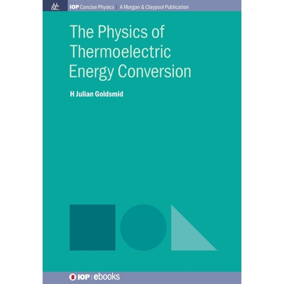 按需印刷The Physics of Thermoelectric Energy Conversion[9781681746401]