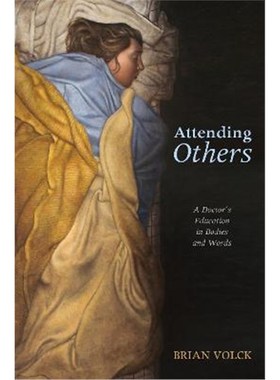 按需印刷Attending Others:A Doctor's Education in Bodies and Words[9781620327289]