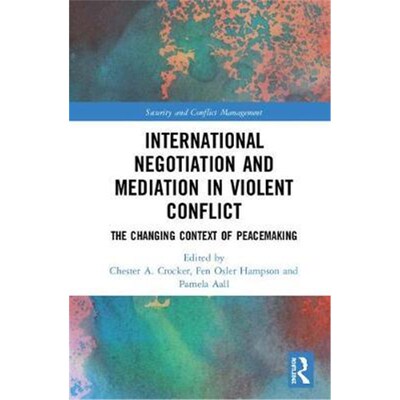 按需印刷不退不换International Negotiation and Mediation in Violent Conflicts:The Changing Context of Peacemaking[9781138