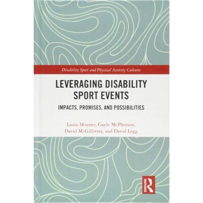 按需印刷Leveraging Disability Sport Events:Impacts, Promises, and Possibilities[9781138090781]