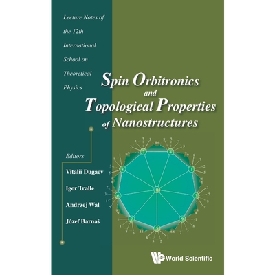 按需印刷Spin Orbitronics and Topological Properties of Nanostructures[9789813234338]