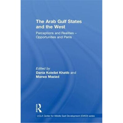 按需印刷不退不换The Arab Gulf States and the West:Perceptions and Realities - Opportunities and Perils[9781138585362]