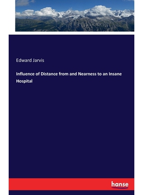 按需印刷不退不换Influence of Distance from and Nearness to an Insane Hospital[9783337375591]