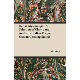 预订Italian Style Soups - A Selection of Classic and Authentic Italian Recipes (Italian Cooking Series)
