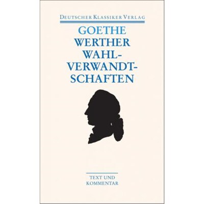 预订【德语】 Die Leiden des jungen Werther. Die Wahlverwandtschaften. Kleine Prosa. Epen:Text und Kommentar
