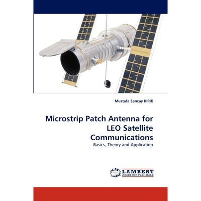 按需印刷不退不换Microstrip Patch Antenna for LEO Satellite Communications[9783838356655]