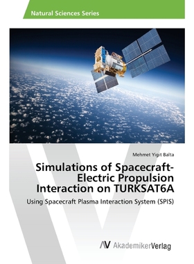 按需印刷Simulations of Spacecraft-Electric Propulsion Interaction on TURKSAT6A[9783639879605]
