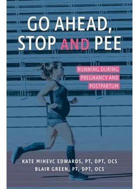 按需印刷Go Ahead, Stop and Pee:Running During Pregnancy and Postpartum[9780999795033]