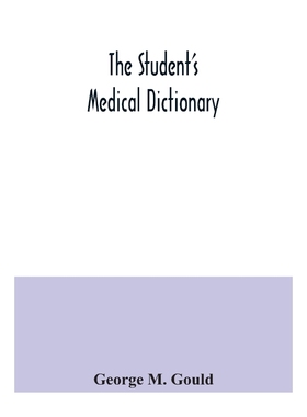 预订The student's medical dictionary; including all the words and phrases generally used in medicine, wi