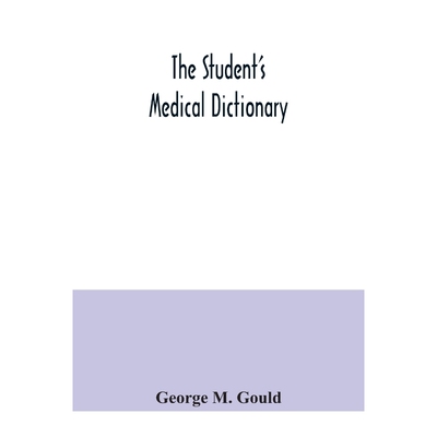 预订The student's medical dictionary; including all the words and phrases generally used in medicine, wi