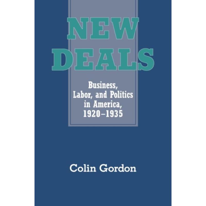 预订New Deals:Business, Labor, and Politics in America, 1920-1935 书籍/杂志/报纸 经济管理类原版书 原图主图