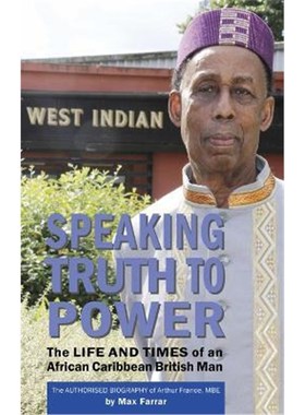 预订Speaking Truth To Power:The Life and Times of an African Caribbean British Man The Authorised Biography of Arthur Fr