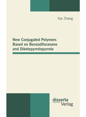 按需印刷New Conjugated Polymers Based on Benzodifuranone and Diketopyrrolopyrrole[9783954250127]