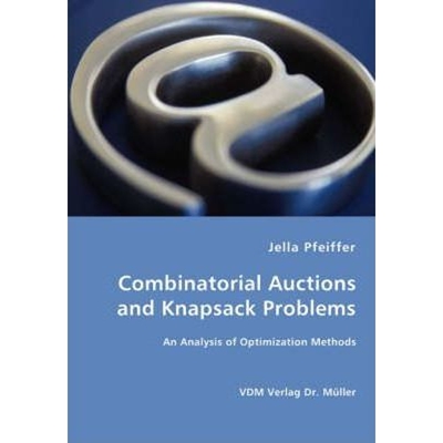 按需印刷Combinatorial Auctions and Knapsack Problems - An Analysis of Optimization Methods[9783836450065]