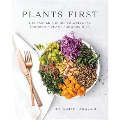 预订不退不换Plants First:A Physician's Guide to Wellness Through a Plant-Forward Diet