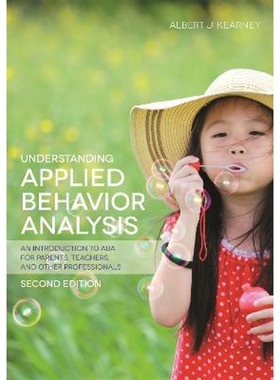 预订Understanding Applied Behavior Analysis, Second Edition:An Introduction to ABA for Parents, Teachers, and other Prof