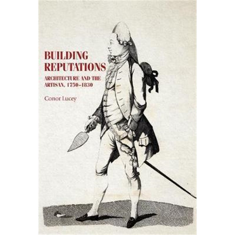 预订Building Reputations:Architecture and the Artisan, 1750-1830